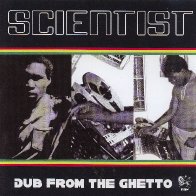 The Scientist-Dub From The Ghetto