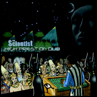 The Scientist High Priest Of Dub (VOL 2)